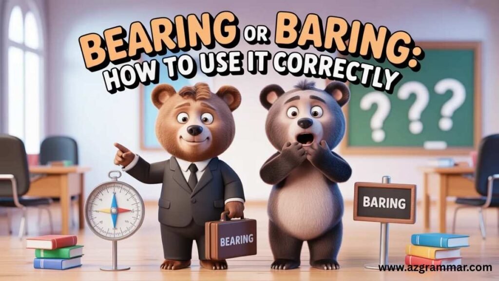 Bearing or Baring: How to Use It Correctly