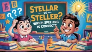 Stellar vs Steller: Which Spelling Is Correct?