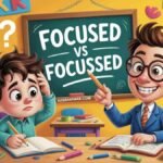 Focussed or Focused: Which Spelling Is Correct?