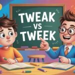 Tweek vs Tweak: Which Is Correct and Why It Matters