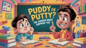 Puddy or Putty?: The Answer Might Surprise You