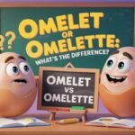 Omelet or Omelette: What’s the Difference and Which One to Use?