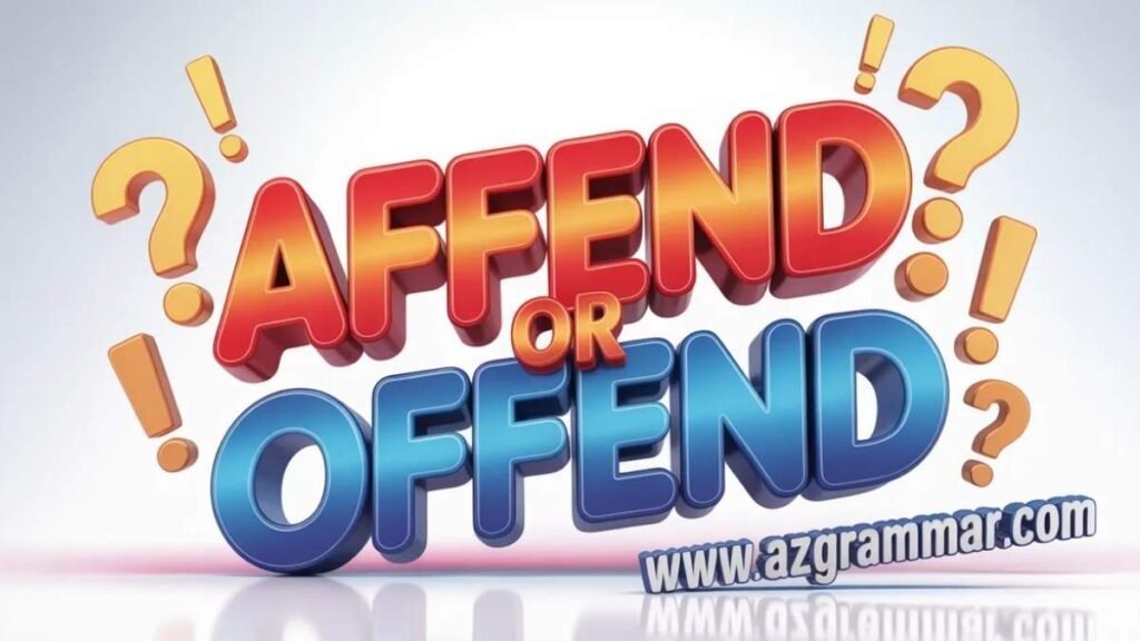 Affend or Offend? Only One Spelling Is Ever Correct